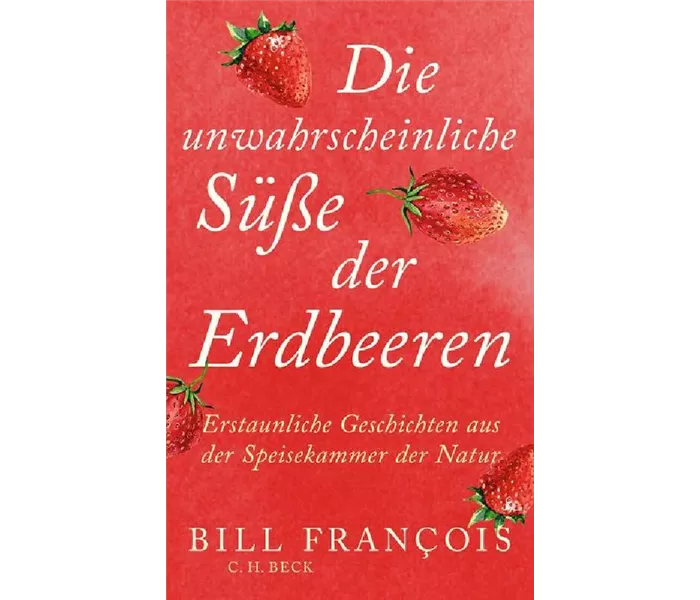 Die unwahrscheinliche Süße der Erdbeeren
